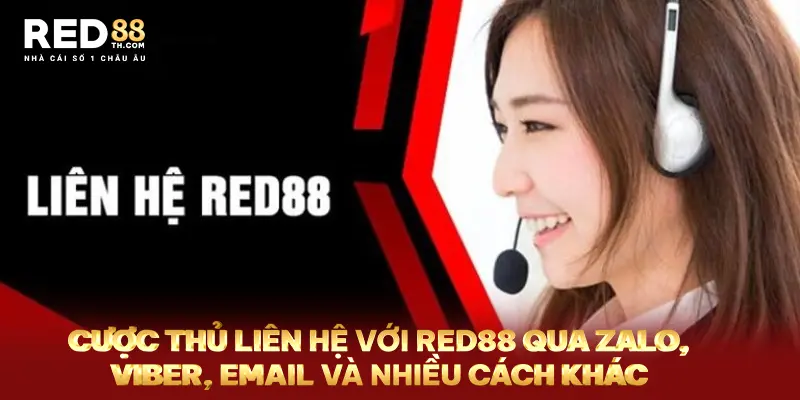 Cược thủ liên hệ với Red88 qua zalo, Viber, Email và nhiều cách khác