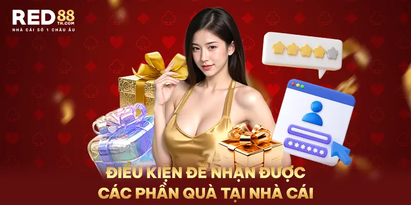 Điều kiện để nhận được các phần quà tại nhà cái