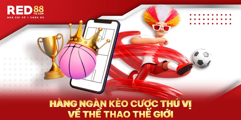 Hàng ngàn kèo cược thú vị về thể thao thế giới