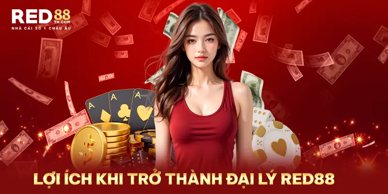 Lợi ích khi trở thành đại lý Red88