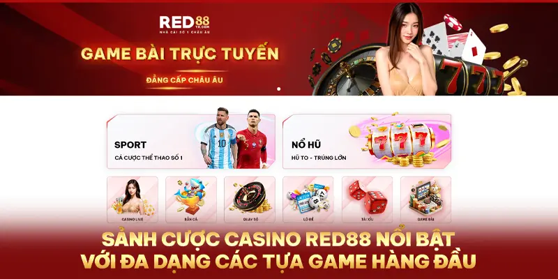 Sảnh đánh bạc Red88 nổi bật với đa dạng hàng tiêu đề hàng đầu